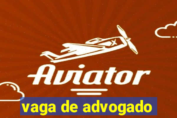 vaga de advogado